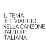 Il tema del viaggio nella canzone d'autore italiana